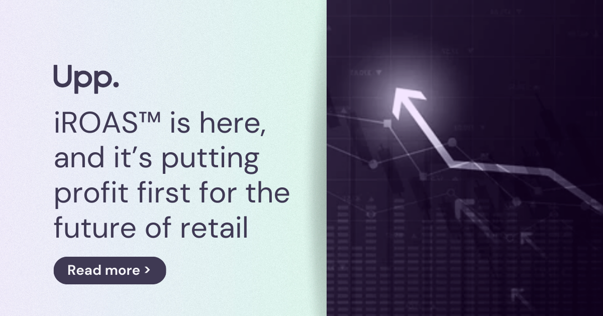 iROAS™ is here, and it’s putting profit first for the future of retail