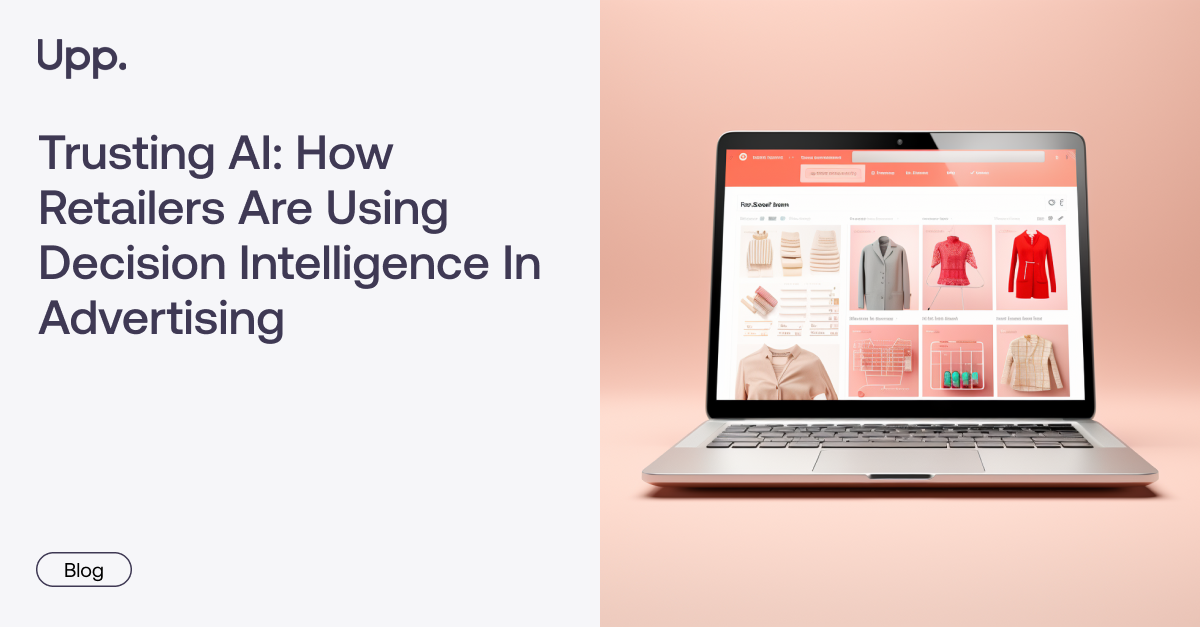 Trusting AI: How Retailers Are Using Decision Intelligence In Advertising