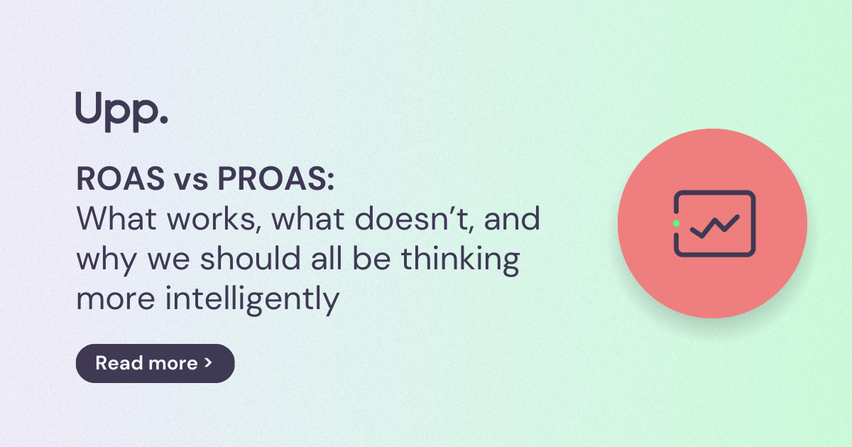 ROAS vs PROAS: What works, what doesn’t, and why we should all be thinking more intelligently